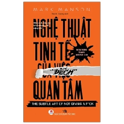 Nghệ Thuật Tinh Tế Của Việc "Đếch" Quan Tâm - Mark Manson (Mới 100%) Sách tư duy, kỹ năng sống, Huy Hoàng - SÁCH ĐẠI HỌC