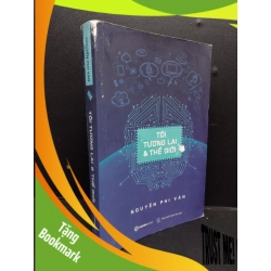 (TẶNG BOOKMARK) Tôi, tương lai & thế giới Nguyễn Phi Vân mới 70% ố rách 2019 RBK.ASB0609