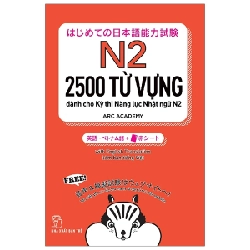 2500 từ vựng dành cho Kỳ thi Năng lực Nhật ngữ N2 - CÔNG TY CỔ PHẦN ARC ACADEMY 2023 New 100% HCM.PO 48385