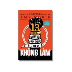 13 Điều người có tinh thần thép không làm - Amy Morin