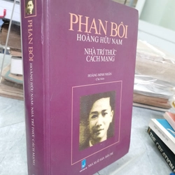  PHAN BÔI HOÀNG HỮU NAM - NHÀ TRÍ THỨC CÁCH MẠNG