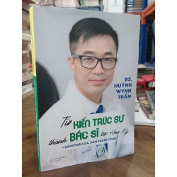 Từ kiến trúc sư thành bác sĩ tại Hoa Kỳ - BS. Huỳnh Wynn Trần 409719