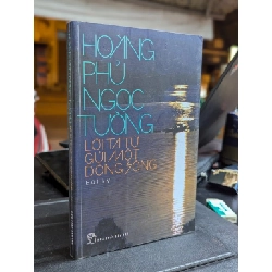 Lời tạ từ gửi một dòng sông - Hoàng Phủ Ngọc Tường