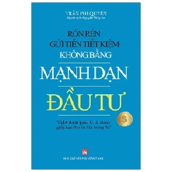 Rón Rén Gửi Tiền Tiết Kiệm Không Bằng Mạnh Dạn Đầu Tư - Trần Phi Quyên (Mới 100%) Chứng khoán, bất động sản, đầu tư, NXB Phụ Nữ - SÁCH ĐẠI HỌC