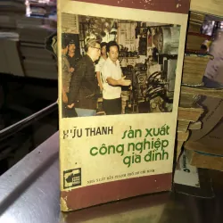 Sản xuất công nghiệp gia đình - Hữu Thanh