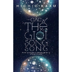 Các thế giới song song (TB-128.000) - Michio Kaku 2018 New 100% HCM.PO