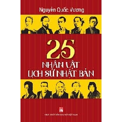 25 nhân vật lịch sử Nhật Bản - Nguyễn Quốc Vương STB3111 Văn Hóa