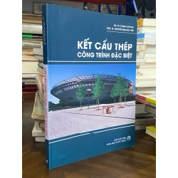 Kết cấu thép công trình đặc biệt - GS. TS. Phạm Văn Hội & PGS. TS. Nguyễn Quang Văn