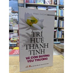 Trí huệ thanh tịnh và con đường yêu thương - Pema Chodron