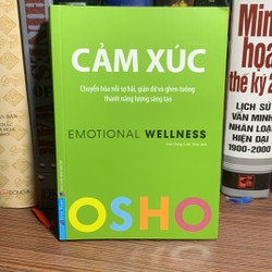 Osho - Cảm Xúc - Chuyển Hóa Nỗi Sợ Hãi, Giận Dữ Và Ghen Tuông Thành Năng Lượng Sáng Tạo 159087