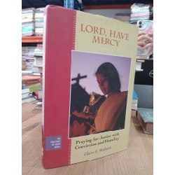 Lord, have mercy: Praying for Justice with Conviction and Humility - Claire E. Wolfteich 527590