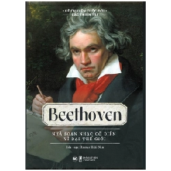 Kể Chuyện Cuộc Đời Các Thiên Tài - Beethoven - Nhà Soạn Nhạc Cổ Điển Vĩ Đại Thế Giới - Rasmus Hoài Nam