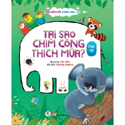 300 câu hỏi khoa học vui Động vật - Tại sao chim công thích múa (HH) Mới 100% HCM.PO Độc quyền - Thiếu nhi - Chiết khấu cao