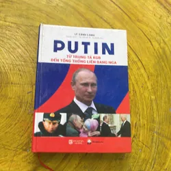 PUTIN TỪ TRUNG TÁ KGB ĐẾN TỔNG THỐNG LIÊN BANG NGA- LÝ CẢNH LONG