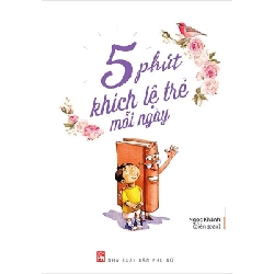 5 phút khích lệ trẻ mỗi ngày (TB-2021) - Ngọc Khánh
