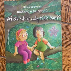 Ai đã chặt cây tình bạn - sách truyện thiếu nhi - Klaus Baumgart