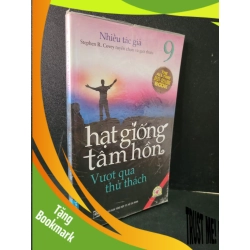 (TẶNG BOOKMARK) Hạt giống tâm hồn 9 Vượt qua thử thách mới 90% bẩn nhẹ, ố 2014 Nhiều tác giả RBK1604 KỸ NĂNG