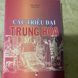 CÁC TRIỀU ĐẠI TRUNG HOA- LÊ GIẢNG BIÊN SOẠN