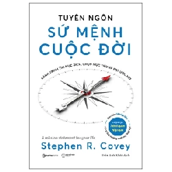 Tuyên Ngôn Sứ Mệnh Cuộc Đời - Hành Trình Tìm Mục Đích, Chọn Mục Tiêu Và Đạt Được Ước Mơ - Stephen R. Covey (Mới 100%) Sách tư duy, kỹ năng sống, SaigonBooks - SÁCH ĐẠI HỌC