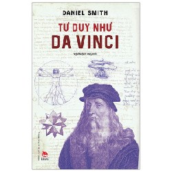 Tư Duy Như Da Vinci - Daniel Smith