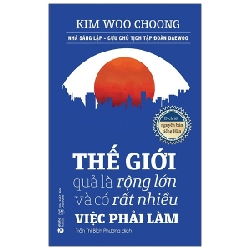 Thế Giới Quả Là Rộng Lớn Và Có Rất Nhiều Việc Phải Làm - Kim Woo Choong 294432