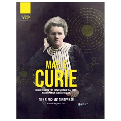 Những Trí Tuệ Vĩ Đại - Marie Curie Nhà Nữ Khoa Học Tiên Phong, Người Đạt Giải Nobel, Người Khám Phá Ra Chất Phóng Xạ (Bìa Cứng) - Tiến Sĩ Richard Gunderman