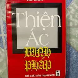 Thiện Ác Binh Pháp - Bí Quyết Xử Thế Và Mưu Sự Không Bao Giờ Thất Bại - Ân Hàm