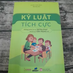 KỶ LUẬT TÍCH CỰC (Ng tác Positive Discipline)-Tg Tiến sỹ GD Jane Nelsen