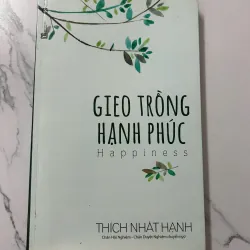 Gieo Trồng Hạnh Phúc – Thích Nhất Hạnh