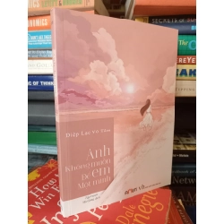 Anh không muốn để em một mình - Diệp Lạc Vô Tâm (Hà Giang dịch)