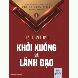 Luật Thành Công - Tập 5: Khởi Xướng Và Lãnh Đạo - Napoleon Hill Mới 100% HCM.ASB3001 Rebooks.vn