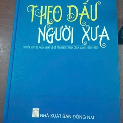 THEO DẤU NGƯỜI XƯA - Tuyển tập các tác phẩm VHNT về đề tài chiến tranh cách mạng