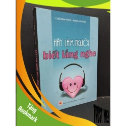 (TẶNG BOOKMARK) Hãy làm người biết lắng nghe mới 90% bẩn bìa, ố nhẹ 2009 RBK1710 Chử Đình Phúc, Hạnh Nguyên VĂN HỌC