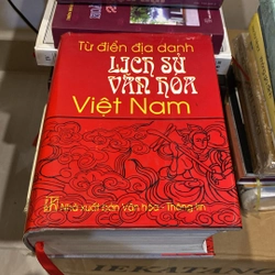 TỪ ĐIỂN ĐỊA DANH LỊCH SỬ VĂN HÓA VIỆT NAM, BÌA CỨNG (XB 1999) 525876