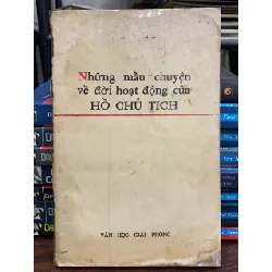 Những mẩu chuyện về đời hoạt động của Chủ tịch Hồ Chí Minh- Văn học giải phóng 674823