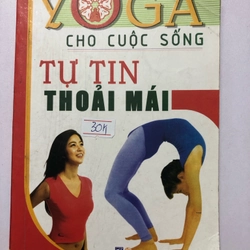 YOGA CHO CUỘC SỐNG TỰ TIN THOẢI MÁI - 188 TRANG, NXB: 2006