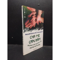 (TẶNG BOOKMARK) Cha mẹ can đảm - Phương pháp nuôi dạy con mới mẻ và táo bạo Shulamit Blank và Orly Fuchs - Shabtai 2018 Mới 80% ố bẩn nhẹ RBK.ASB0309