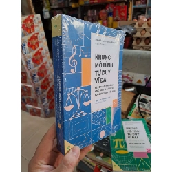 Những Mô Hình Tư Duy Vĩ Đại 04 (Hiểu Đơn Giản Hệ Thống, Toán Học Để Giải Quyết Mọi Vấn Đề Trong Cuộc Sống) - Shane Parrish, Rhiannon Beaubien, Rosie Leizrowice - mới 100% - KỸ NĂNG - HCM3012
