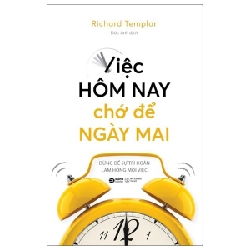 Việc Hôm Nay Chớ Để Ngày Mai - Richard Templar