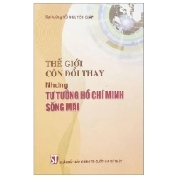 Thế Giới Còn Đổi Thay Nhưng Tư Tưởng Hồ Chí Minh Sống Mãi - Đại Tướng Võ Nguyên Giáp 207640