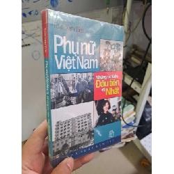 (TẶNG BOOKMARK) Phụ nữ Việt Nam - Những sự kiện Đầu tiên và Nhất - Trần Nam Tiến LỊCH SỬ - CHÍNH TRỊ - TRIẾT HỌC RBK0910