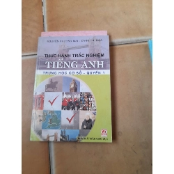 Thực hành trắc nghiệm Tiếng Anh Trung học cơ sở - Quyền 1 - Nguyễn Phương Mai, Đặng Thị Hòa 2007 (Sách tự học tiếng Anh) VAVO1304-AK3T4