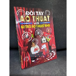 Đôi Tay Ảo Thuật Với 60 Trò Ảo Thuật Nhỏ - Minh Huyền, Mới 90%, 2013 SBM0803 Rebooks.vn
