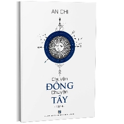 Chuyện Đông chuyện Tây T4 mới 100% An Chi 2018 HCM.PO 177472