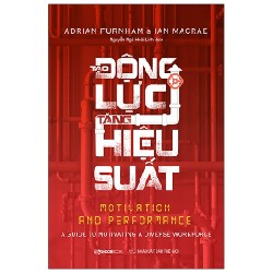 Tạo Động Lực - Tăng Hiệu Suất - Adrian Furnham, Ian MacRae 116360