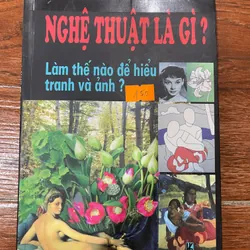 Nghệ thuật là gì ? - Làm thế nào để hiểu tranh và ảnh ? (K3)