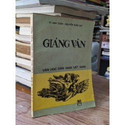 Giảng Văn Văn Học Dân Gian Việt Nam - Vũ Anh Tuấn, Nguyễn Xuân Lạc