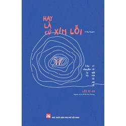 Hay là xin cứ xin lỗi - Lee Ki Ho STB3190 Văn học