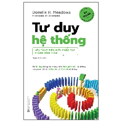 Tư Duy Hệ Thống - Nền Tảng Biến Những Điều Phức Tạp Thành Đơn Giản (2025) - Donella H. Meadows