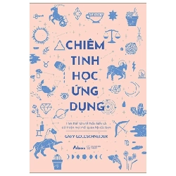 Chiêm Tinh Học Ứng Dụng - Làm Thế Nào Để Thấu Hiểu Và Cải Thiện Mọi Mối Quan Hệ Của Bạn (Bìa Cứng) - Gary Goldschneider 247088